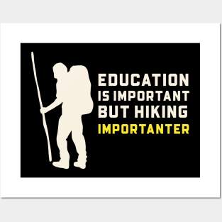 Education is important but hiking is importanter Posters and Art